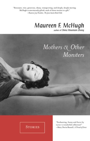 Mothers & Other Monsters - Maureen F. McHugh